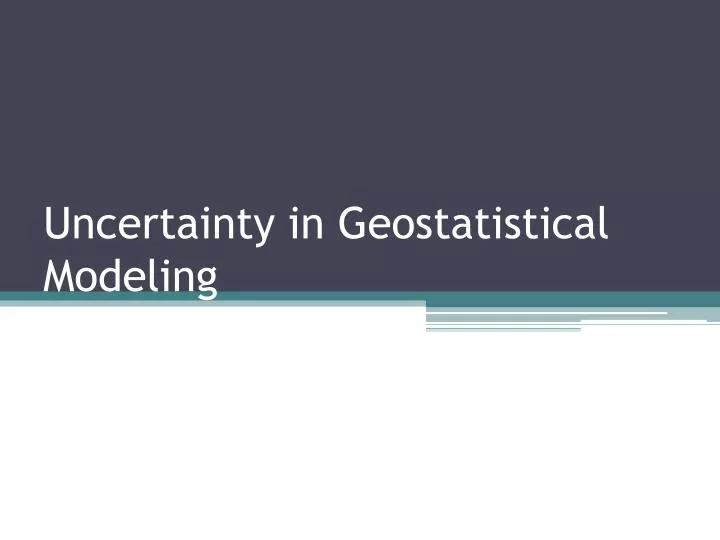 uncertainty in geostatistical modeling