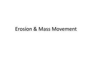 Erosion &amp; Mass Movement