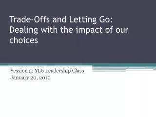 Trade-Offs and Letting Go: Dealing with the impact of our choices