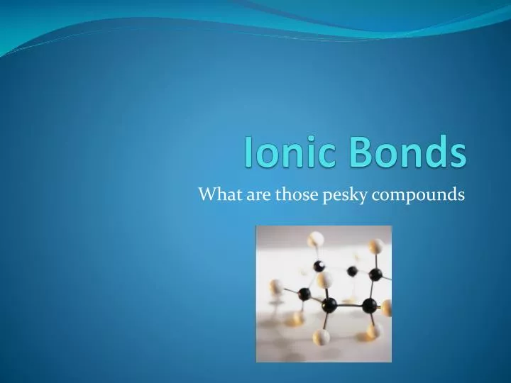 ionic bonds