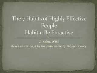 The 7 Habits of Highly Effective People Habit 1: Be Proactive