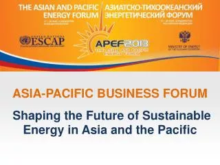 ASIA-PACIFIC BUSINESS FORUM Shaping the Future of Sustainable Energy in Asia and the Pacific