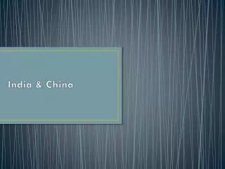 India &amp; China