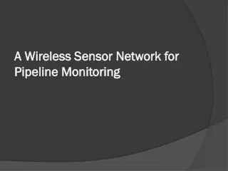 A Wireless Sensor Network for Pipeline Monitoring