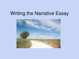 Writing the Narrative Essay