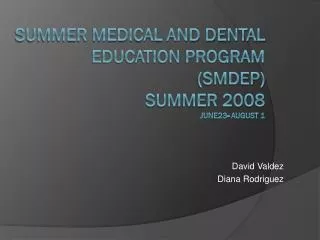 Summer Medical and Dental Education Program (SMDEP) Summer 2008 June23- August 1