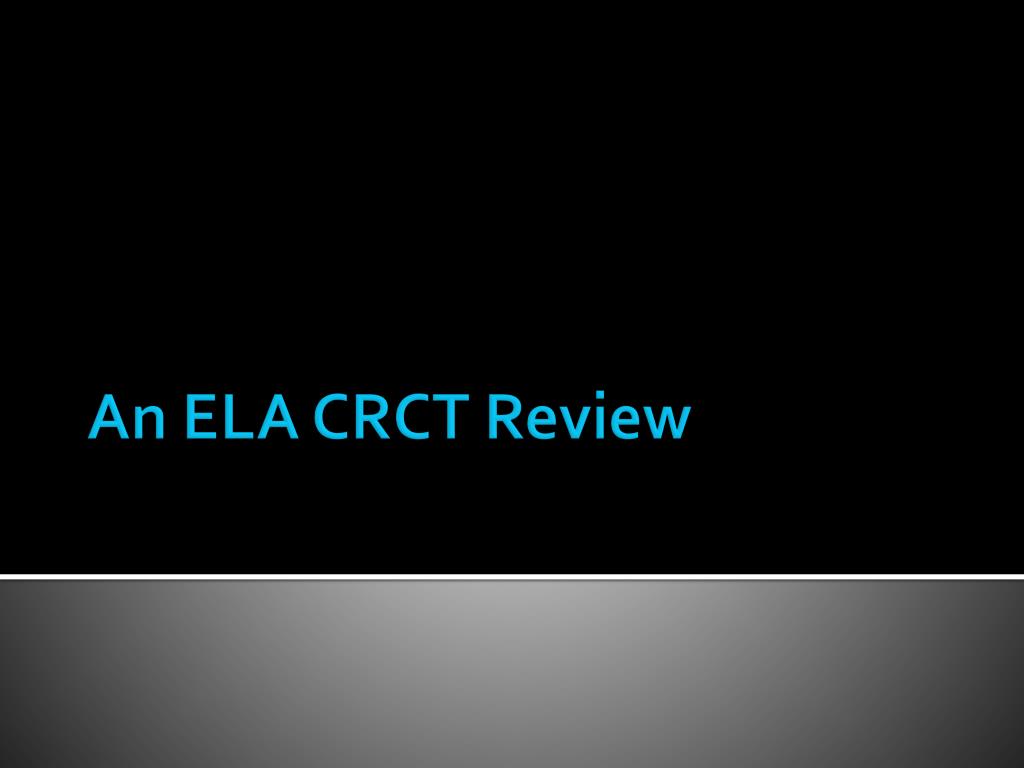 PPT - An ELA CRCT Review PowerPoint Presentation, free download - ID ...