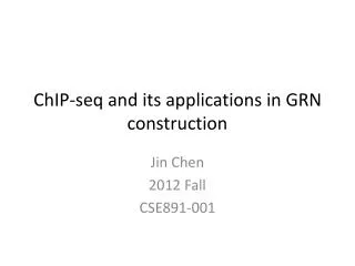 ChIP-seq and its applications in GRN construction