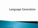 Language Generation - slide 1