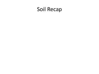 Soil Recap