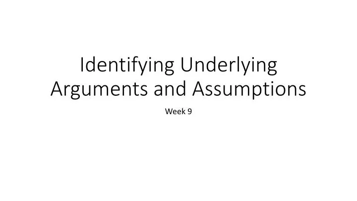 identifying underlying arguments and assumptions