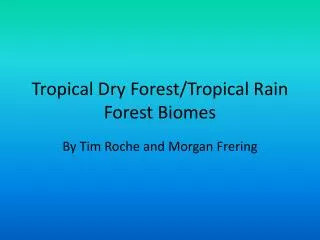 Tropical Dry Forest/Tropical Rain Forest Biomes