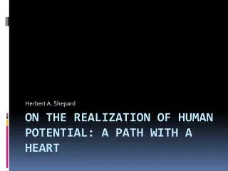 On The Realization of Human Potential: A Path with a Heart