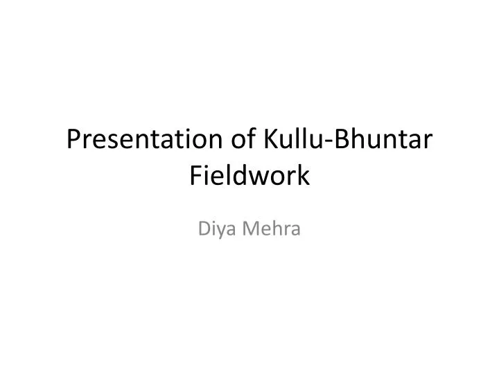 presentation of kullu bhuntar fieldwork