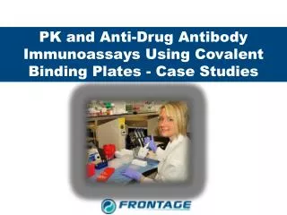 PK and Anti-Drug Antibody Immunoassays Using Covalent Binding Plates - Case Studies