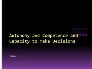 Autonomy and Competence and Capacity to make Decisions