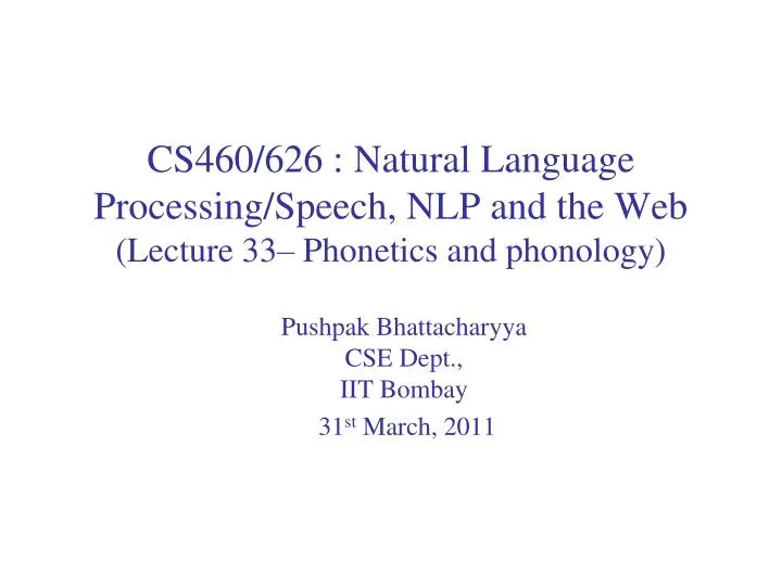 cs460 626 natural language processing speech nlp and the web lecture 33 phonetics and phonology