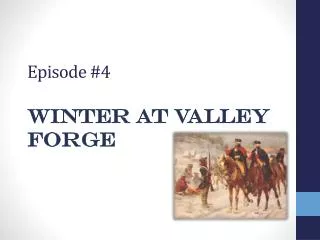 Episode #4 Winter at Valley Forge