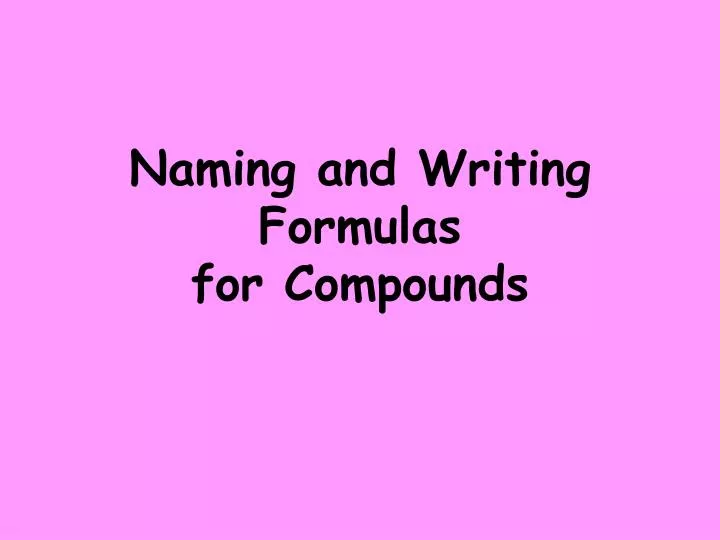naming and writing formulas for compounds