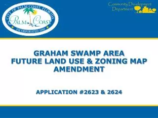 graham swamp area Future land use &amp; zoning map amendment application #2623 &amp; 2624
