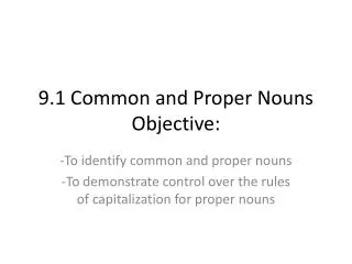 9.1 Common and Proper Nouns Objective: