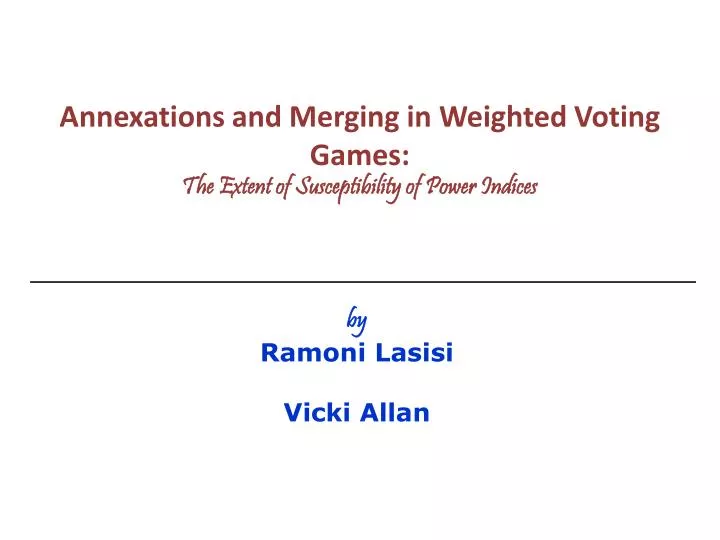 annexations and merging in weighted voting games the extent of susceptibility of power indices