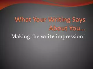 What Your Writing Says About You…