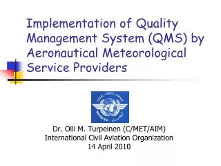 Dr. Olli M. Turpeinen (C/MET/AIM) International Civil Aviation Organization 14 April 2010