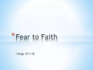 Fear to Faith