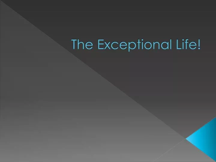 the exceptional life