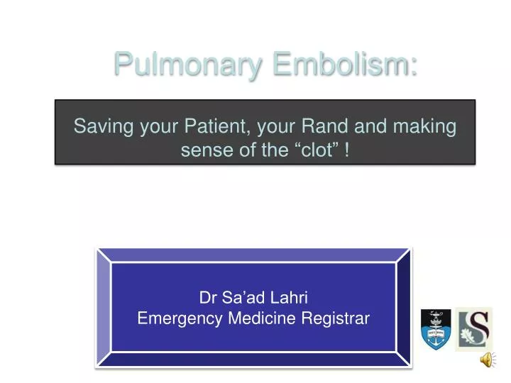 pulmonary embolism saving your patient your rand and making sense of the clot