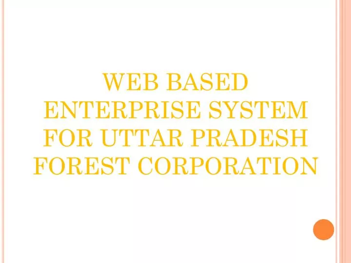 web based enterprise system for uttar pradesh forest corporation