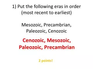 Cenozoic, Mesozoic, Paleozoic, Precambrian