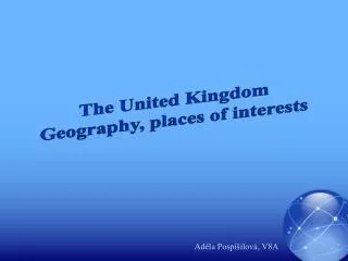 The United Kingdom Geography, places of interests
