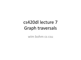 cs420dl lecture 7 Graph traversals