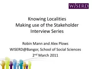 Knowing Localities Making use of the Stakeholder Interview Series Robin Mann and Alex Plows