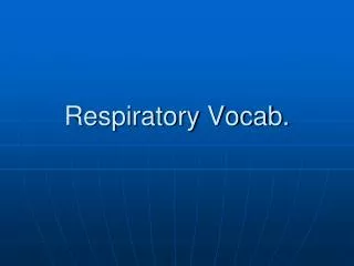 Respiratory Vocab.