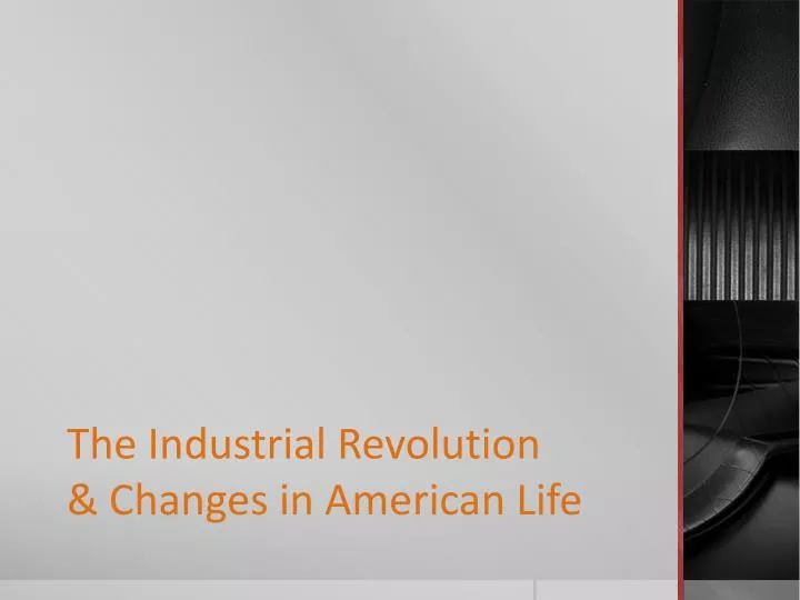 the industrial revolution changes in american life