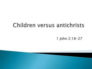 Children versus antichrists