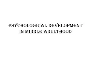 Psychological Development in Middle Adulthood