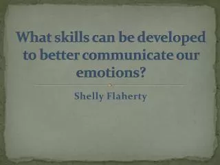 What skills can be developed to better communicate our emotions?