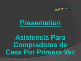 Presentation Asistencia Para Compradores de Casa Por Primera Vez