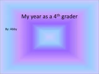 My year as a 4 th grader