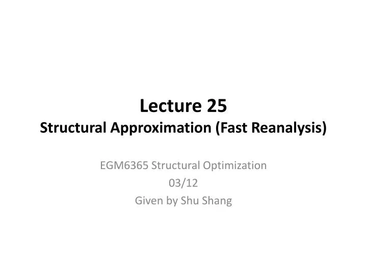 lecture 25 structural approximation fast reanalysis