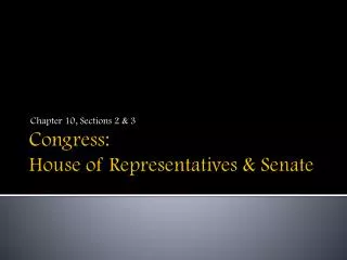 Congress: House of Representatives &amp; Senate