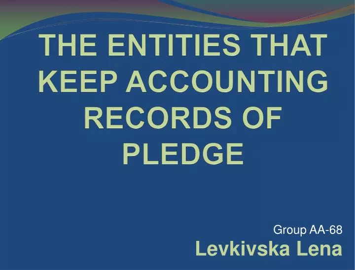 the entities that keep accounting records of pledge