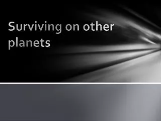 Surviving on other planets