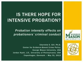 Charlotte E. Gill, Ph.D. Center for Evidence-Based Crime Policy, George Mason University, USA