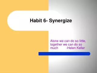 Habit 6- Synergize