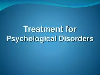 Treatment for Psychological Disorders